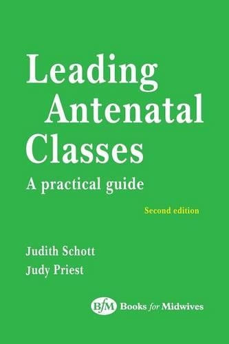 Leading Antenatal Classes by Judith Schott ISBN 9780750649841