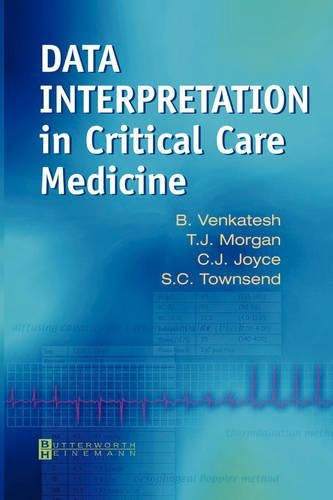 Data Interpretation in Critical Care Medicine by Bala Venkatesh Mbbs Md Frca Ffarcsi Md Fcicm Fahms ISBN 9780750652735