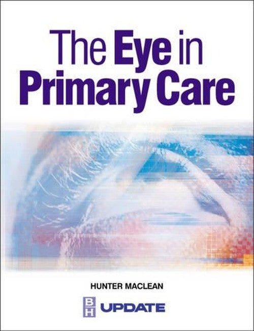 The Eye in Primary Care by Hunter Maclean ISBN 9780750652889