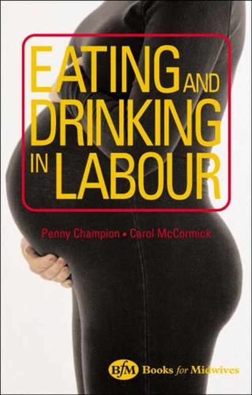 Eating and Drinking in Labour by Penny Champion ISBN 9780750653152