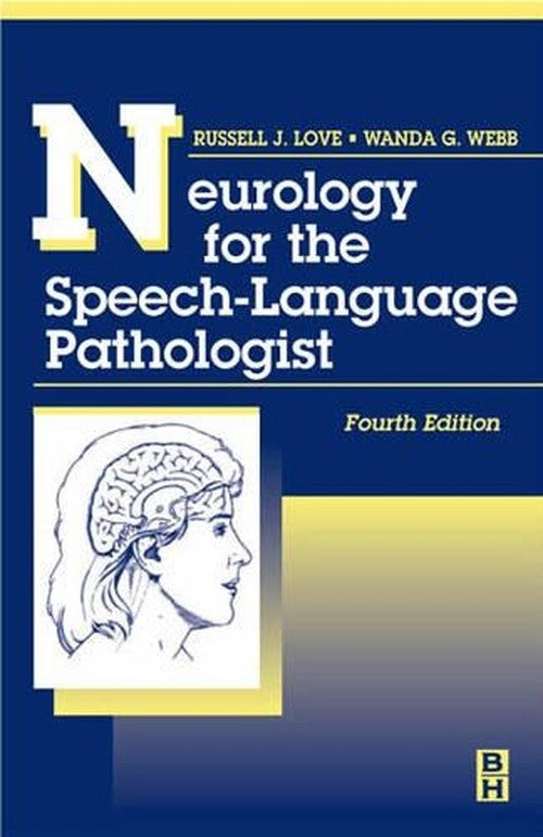Neurology for the Speech-Language Pathologist by Russell J Love Bs Ma ISBN 9780750672528