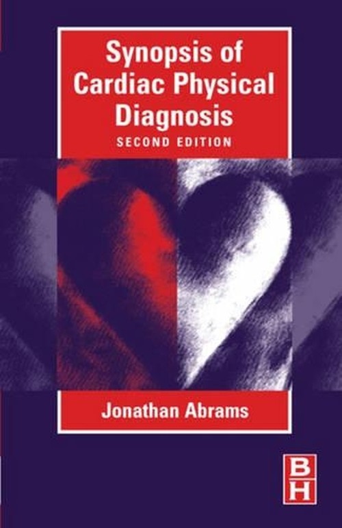 Synopsis of Cardiac Physical Diagnosis by Jonathan Abrams ISBN 9780750673389