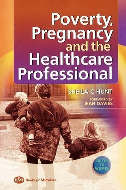 Poverty, Pregnancy and the Healthcare Professional by Sheila C Hunt ISBN 9780750687980