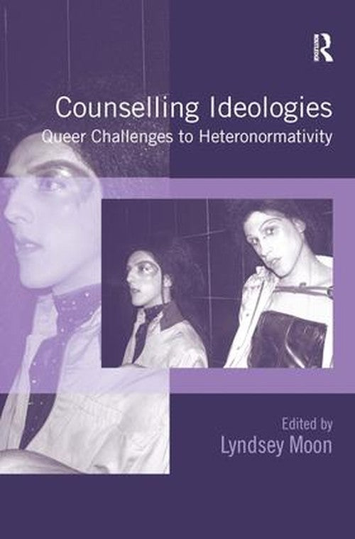 Counselling Ideologies by Lyndsey Moon (ISBN-13: 9780754676836)