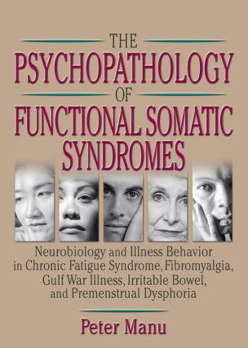 The Psychopathology of Functional Somatic Syndromes by Roberto Patarca-Montero ISBN 9780789012609