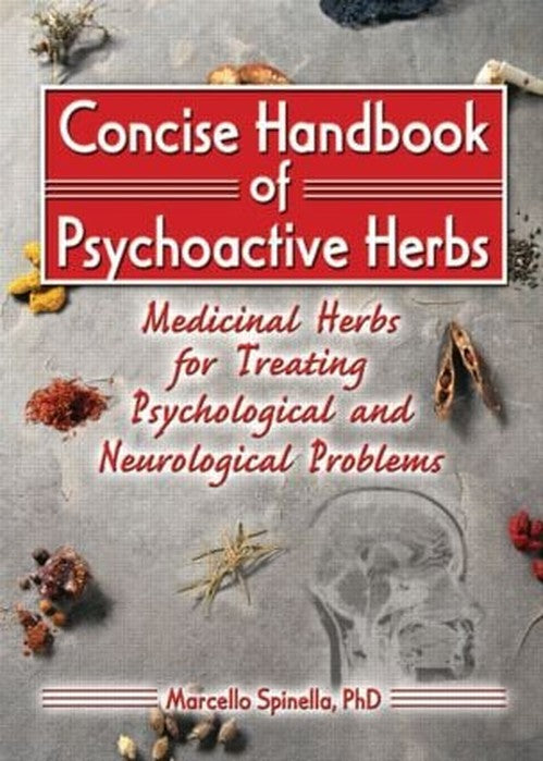 Concise Handbook of Psychoactive Herbs by Marcello Spinella ISBN 9780789018588