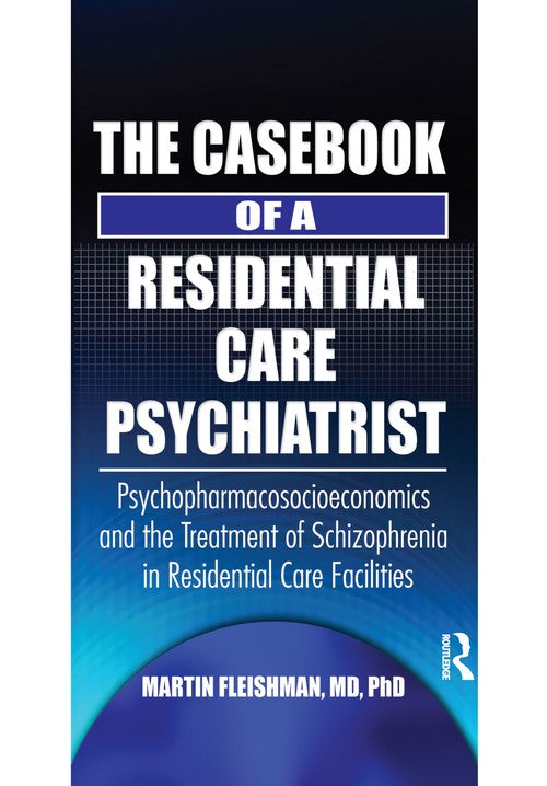The Casebook of a Residential Care Psychiatrist by Martin Fleishman (ISBN-13: 9780789023735)