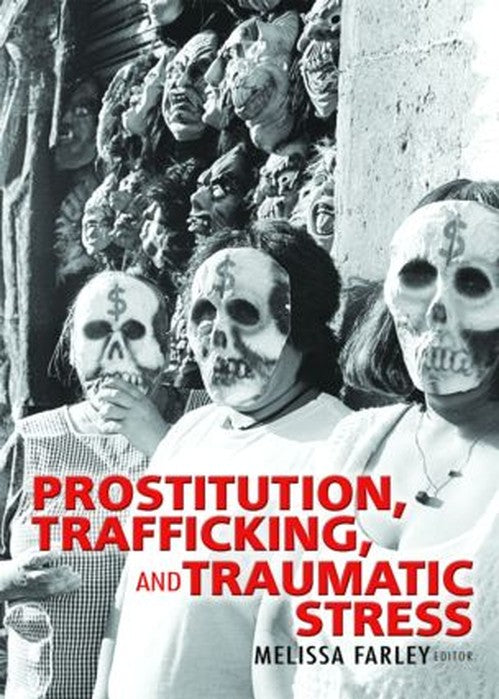 Prostitution, Trafficking, and Traumatic Stress by Melissa Farley - ISBN 9780789023797