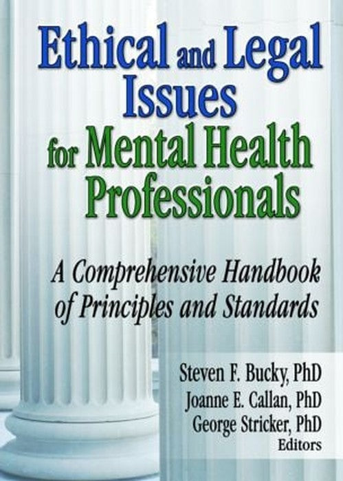 Ethical and Legal Issues for Mental Health Professionals by Steven F Bucky (ISBN-13: 9780789027306)