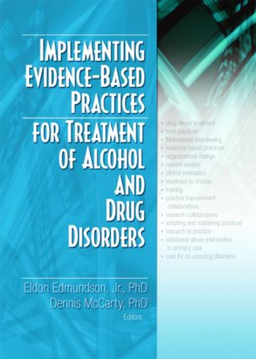 Implementing Evidence-Based Practices for Treatment of Alcohol And Drug Disorders by Eldon Edmundson Jr ISBN 9780789031525