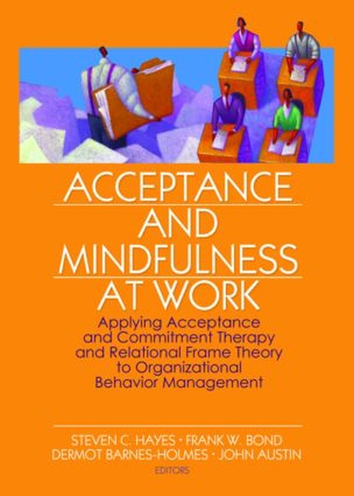Acceptance and Mindfulness at Work by Steven C Hayes - ISBN 9780789034793