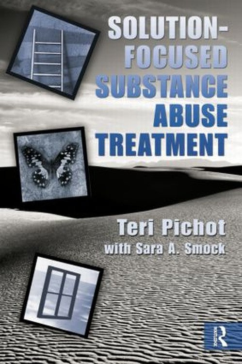 Solution-Focused Substance Abuse Treatment by Teri Pichot - ISBN 9780789037237