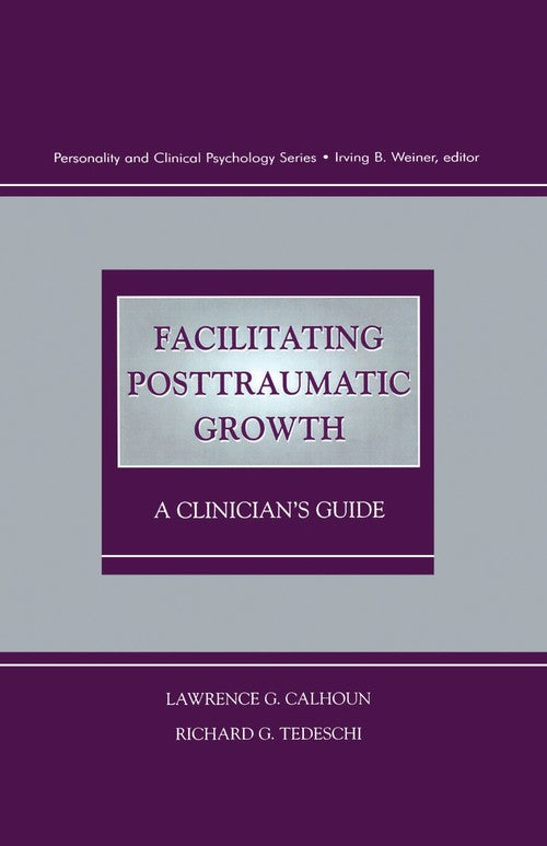 Facilitating Posttraumatic Growth by Lawrence G Calhoun ISBN 9780805824124