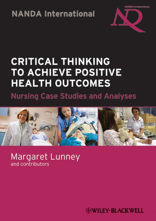 Critical Thinking to Achieve Positive Health Outcomes by Margaret Lunney ISBN 9780813816012