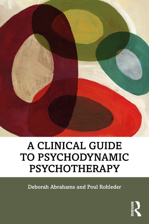 A Clinical Guide to Psychodynamic Psychotherapy by Deborah Abrahams - ISBN 9780815352662