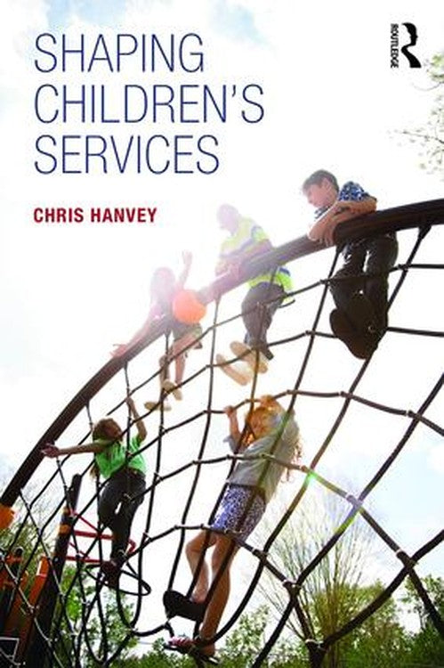 Shaping Children's Services by Chris Hanvey (ISBN-13: 9780815374640)