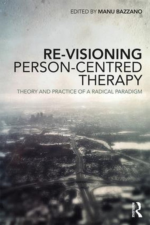 Re-Visioning Person-Centred Therapy by Manu Bazzano - ISBN 9780815394099