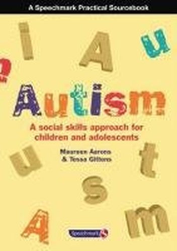 Autism: A Social Skills Approach for Children and Adolescents by Maureen Aarons ISBN 9780863883194