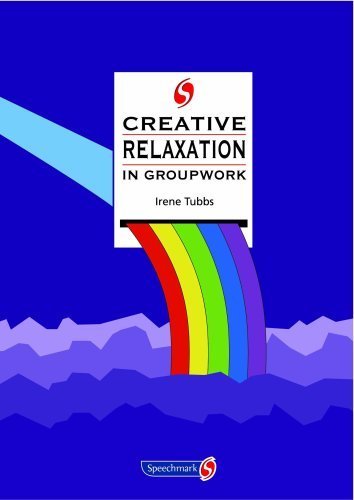 Creative Relaxation in Groupwork by Irene Tubbs ISBN 9780863883705