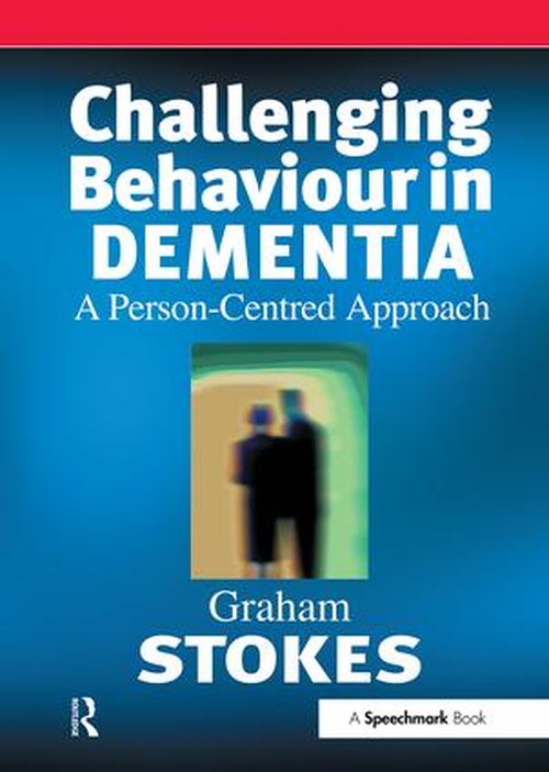 Challenging Behaviour in Dementia by Graham Stokes ISBN 9780863883972