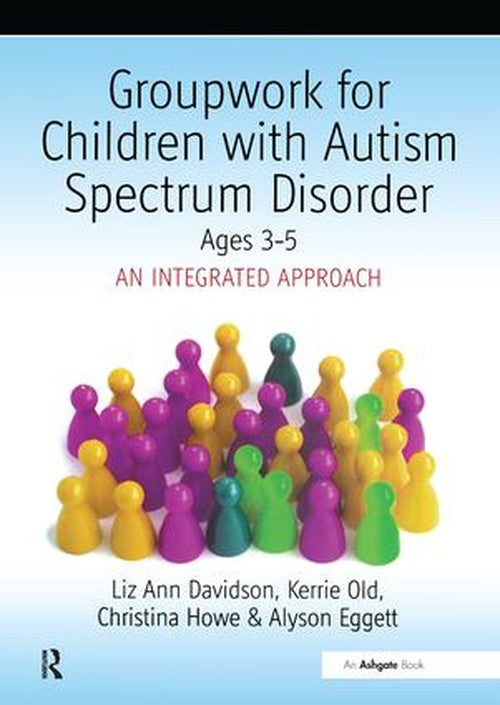Groupwork with Children Aged 3-5 with Autistic Spectrum Disorder by Ayson Eggett - ISBN 9780863885839