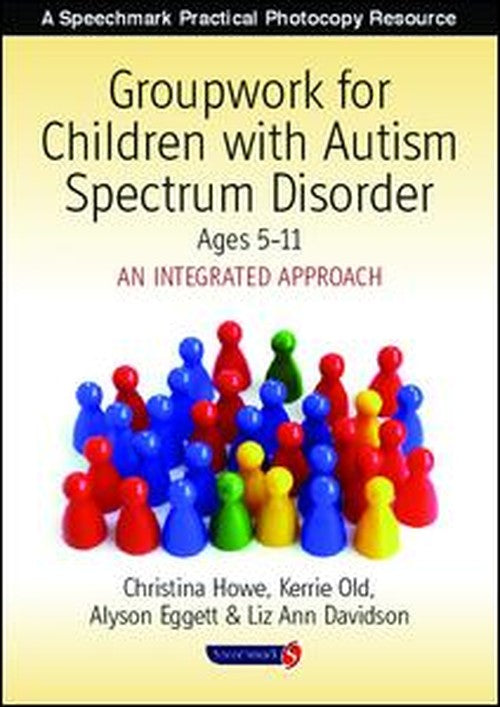 Groupwork for Children with Autism Spectrum Disorder Ages 5-11 by Christina Howe - ISBN 9780863885945