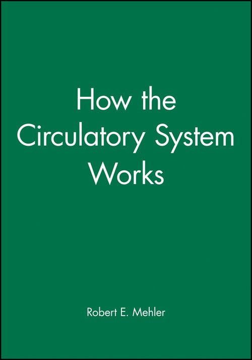 How the Circulatory System Works by Robert E Mehler ISBN 9780865425484