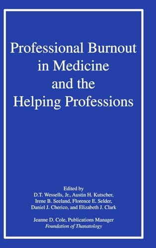 Professional Burnout in Medicine and the Helping Professions by D T Wessells Jr (ISBN-13: 9780866567855)