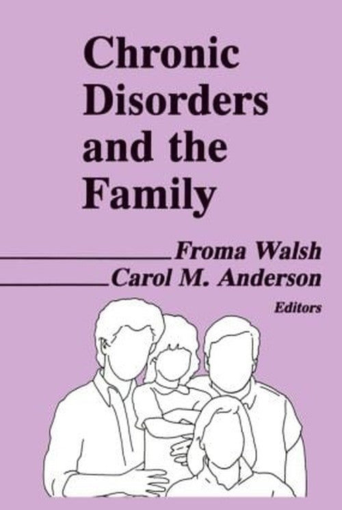Chronic Disorders and the Family by Froma Walsh ISBN 9780866569262