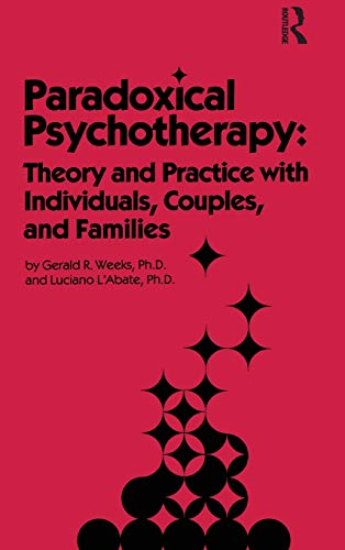 Paradoxical Psychotherapy by Gerald R Weeks (ISBN-13: 9780876302897)