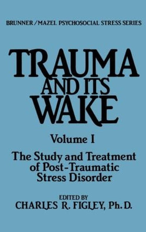 Trauma And Its Wake by Charles R Figley - ISBN 9780876303856