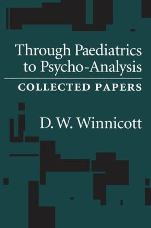 Through Pediatrics to Psychoanalysis by D W Winnicott ISBN 9780876307038