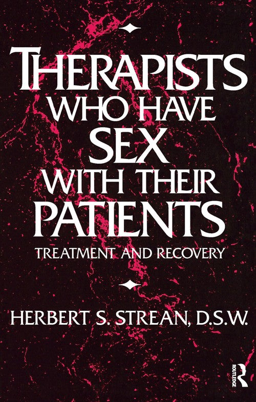 Therapists Who Have Sex With Their Patients by Herbert S Strean ISBN 9780876307243