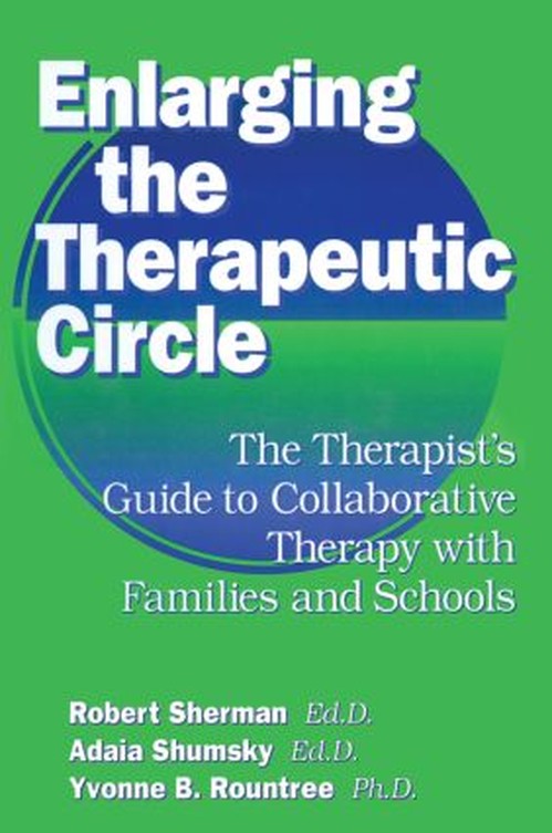 Enlarging The Therapeutic Circle: The Therapists Guide To by Robert Sherman Edd (ISBN-13: 9780876307397)