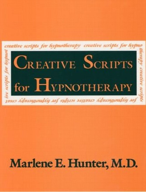 Creative Scripts For Hypnotherapy by Marlene E Hunter - ISBN 9780876307427