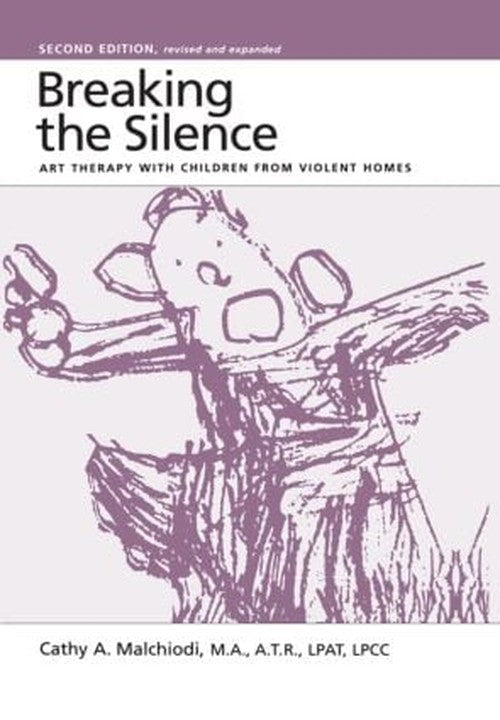 Breaking the Silence by Cathy Malchiodi ISBN 9780876308240