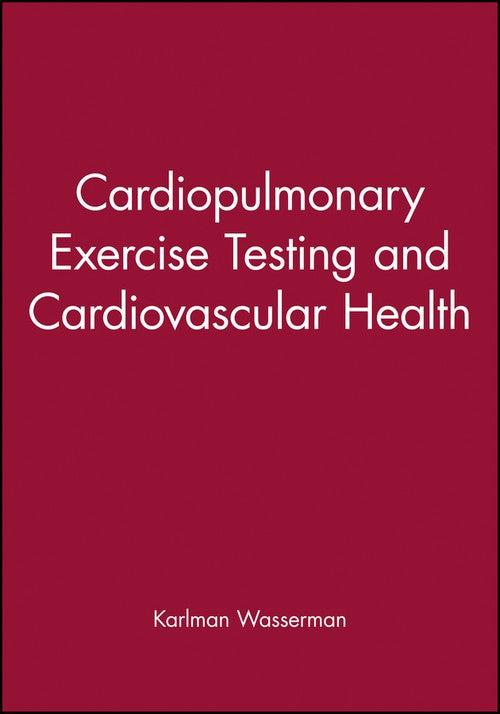 Cardiopulmonary Exercise Testing and Cardiovascular Health by Karlman Wasserman ISBN 9780879937003
