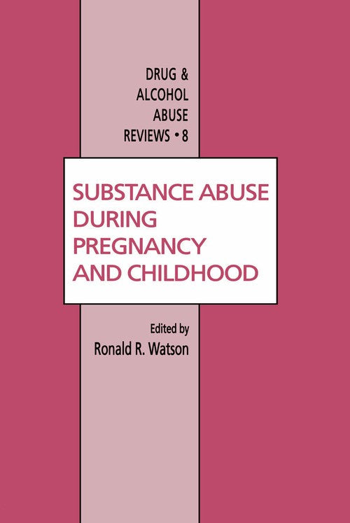 Substance Abuse During Pregnancy and Childhood by Roland R Watson ISBN 9780896032958