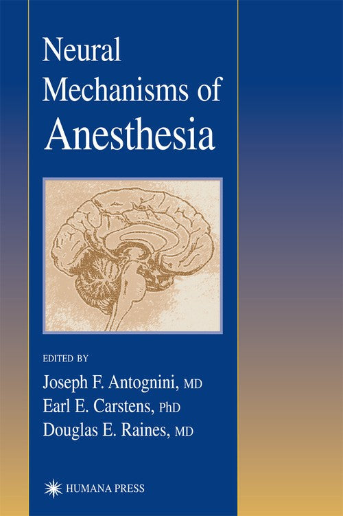 Neural Mechanisms of Anesthesia by Joseph E Antognini 9780896039971