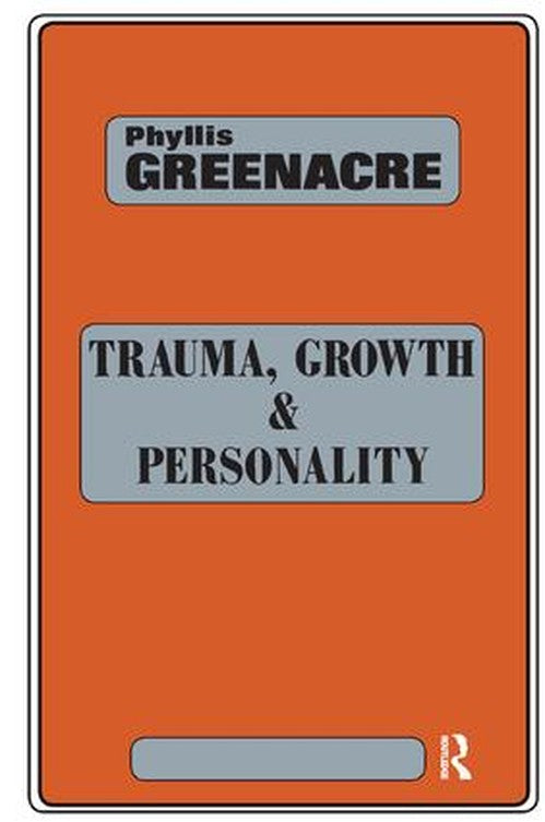 Trauma, Growth and Personality by Phyllis Greenacre - ISBN 9780946439379