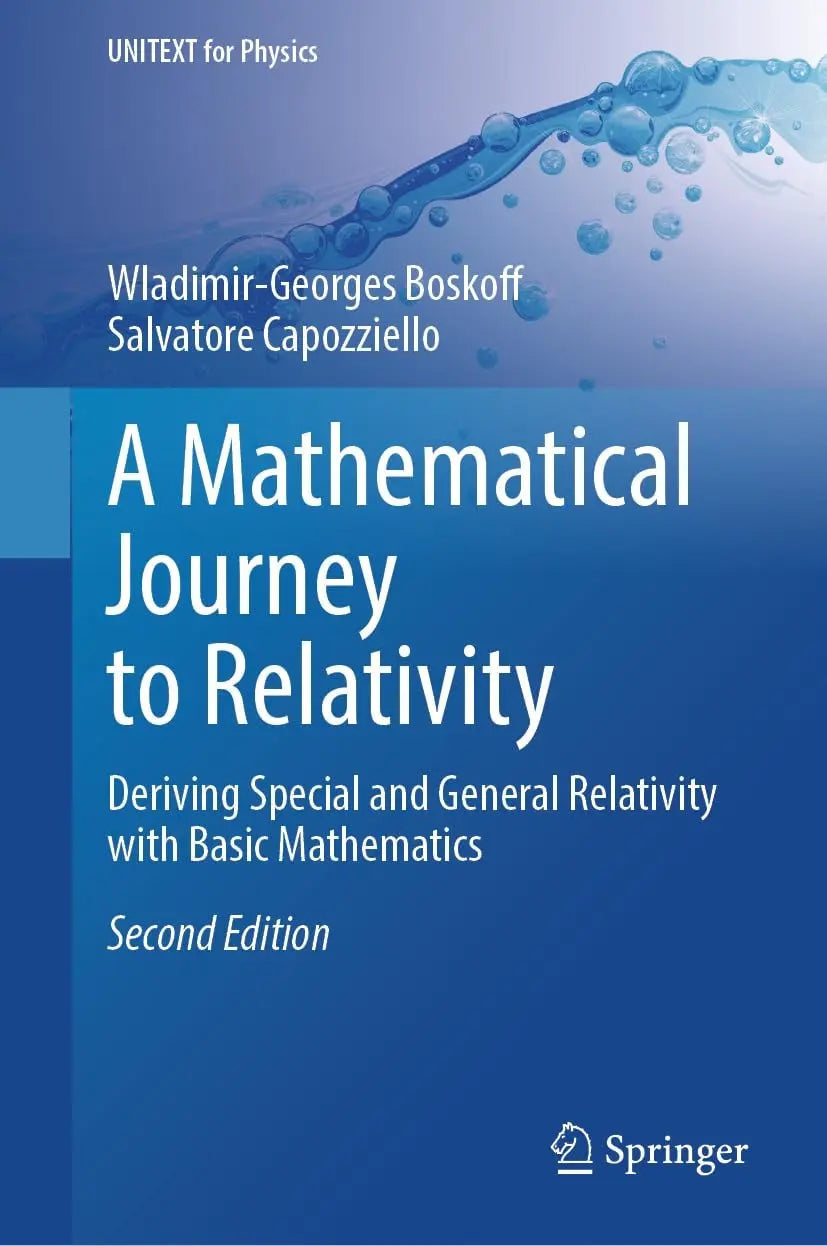A Mathematical Journey to Relativity Deriving Special and General Relativity with Basic Mathematics by Wladimir-Georges Boskoff 2nd Edition - front cover