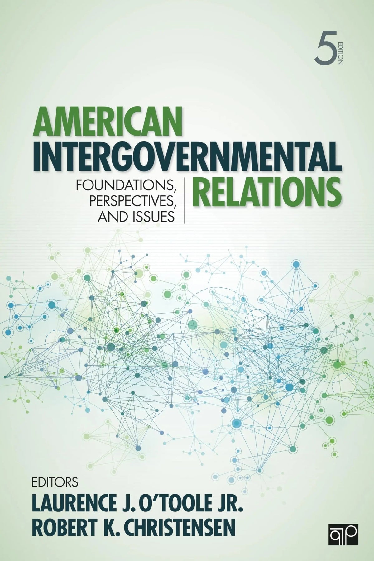 American Intergovernmental Relations Foundations, Perspectives, and Issues by Laurence J. O'Toole Jr. ISBN 9781452226293 - front cover