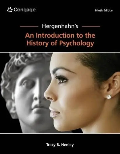 Hergenhahn's an Introduction to the History of Psychology by Tracy Henley 9th Edition ISBN 9780357797716