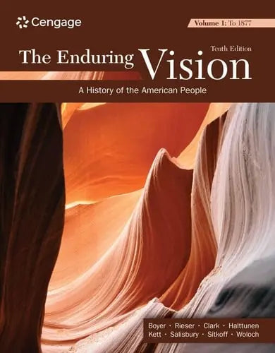 The Enduring Vision, Volume I: To 1877 by Paul S. Boyer 10th Edition ISBN 9780357799307