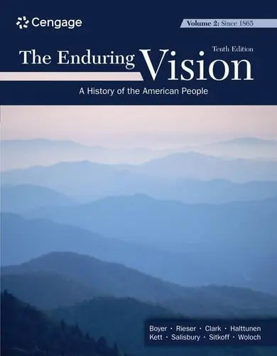 The Enduring Vision, Volume II: Since 1865 by Paul S. Boyer 10th Edition ISBN 9780357799314