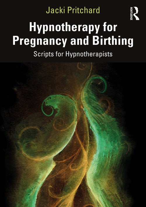 Hypnotherapy for Pregnancy and Birthing by Jacki Pritchard ISBN 9781032003498