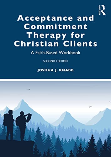 Acceptance and Commitment Therapy for Christian Clients by Joshua J Knabb