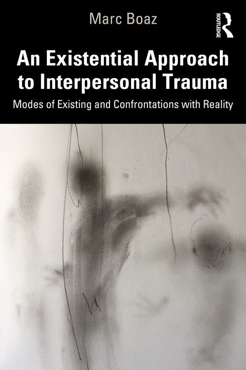 An Existential Approach to Interpersonal Trauma by Marc Boaz - ISBN 9781032020600