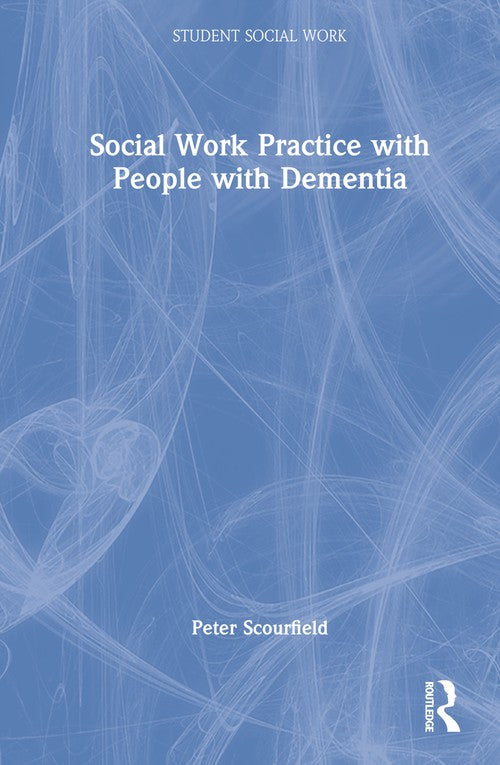 Social Work Practice with People with Dementia by Peter Scourfield ISBN 9781032043685