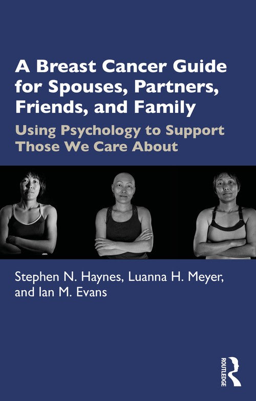 A Breast Cancer Guide For Spouses, Partners, Friends, and Family by Stephen Haynes ISBN 9781032046495